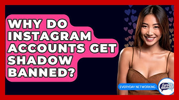 Why Do Instagram Accounts Get Shadow Banned? - Everyday-Networking