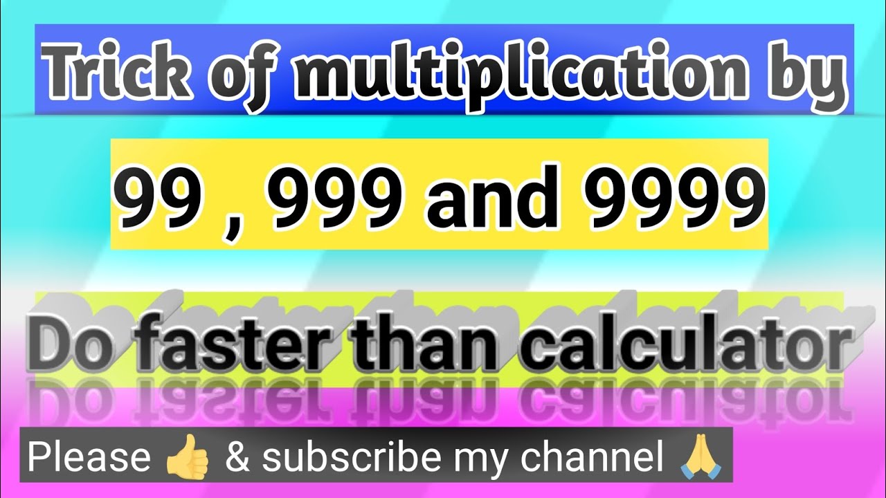 Trick of multiplication by 99,999 & 9999. 