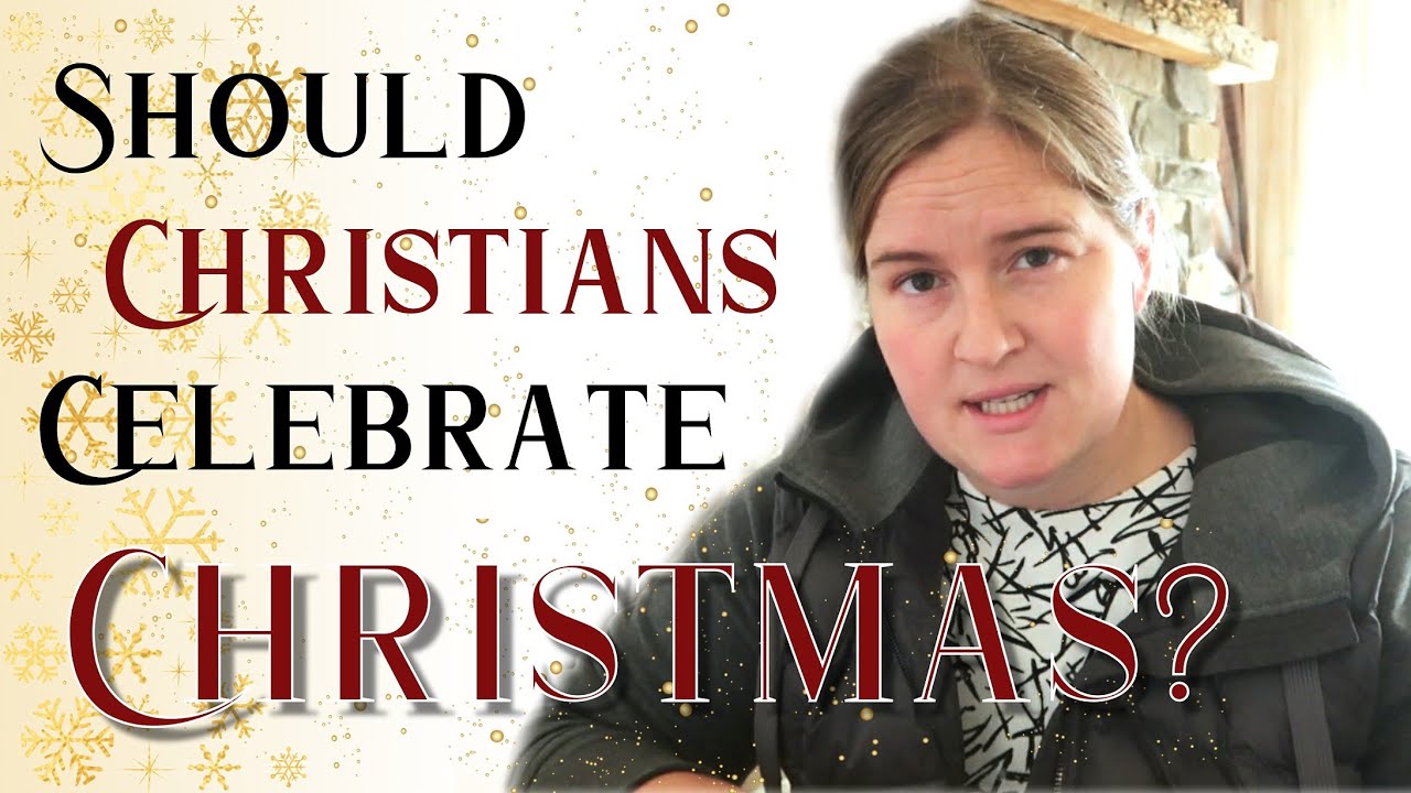 should CHRISTIANS celebrate CHRISTMAS? our family's viewpoint YouTube