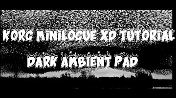 Korg Minilogue xd Tutorial: How to create dark ambient pad