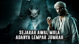 TERUNGKAP ❗ Asal Mula Adanya Lempar Jumrah Saat Haji dan Umroh || Sejarah Islam