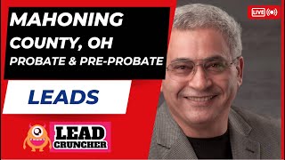 Explore Mahoning County, Ohio, Probate and Pre-Probate Leads Offered by LeadCruncher.com