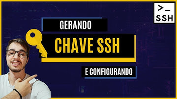 CRIANDO E CONFIGURANDO CHAVE SSH
