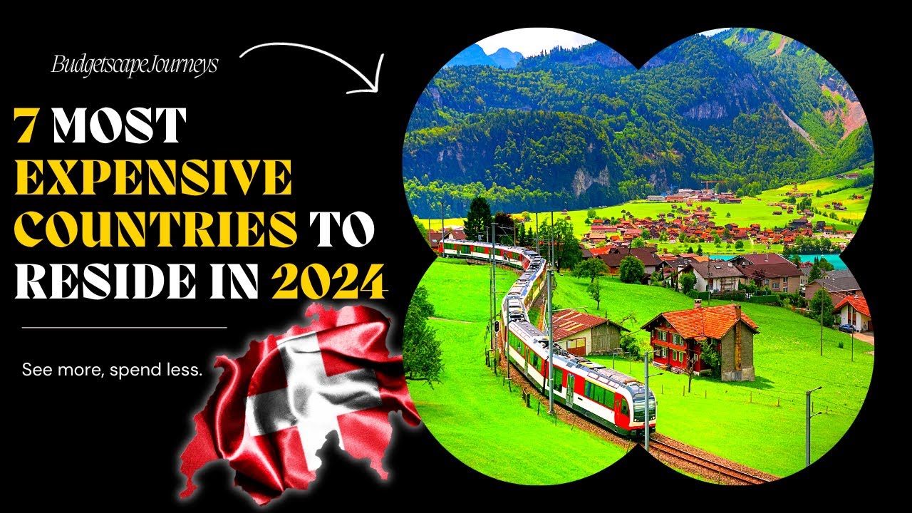 7 Most Expensive Countries to Reside in 2024 - Top 7 Wallet Drainers