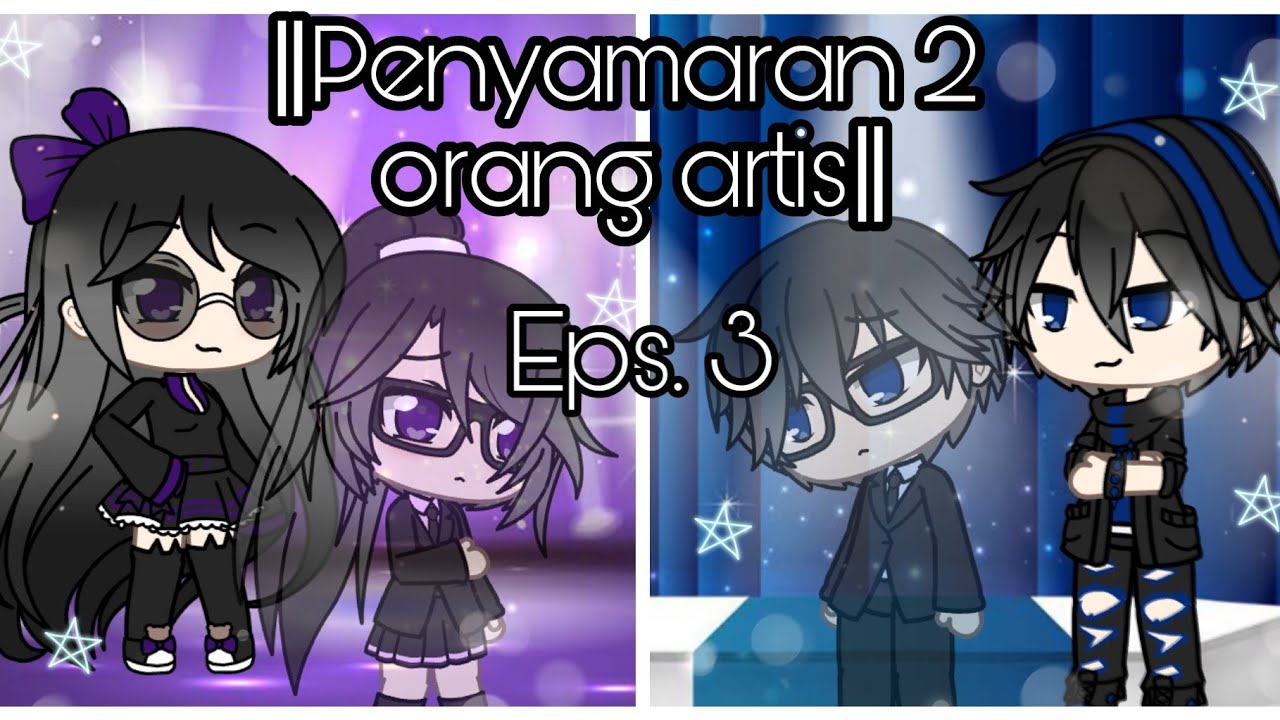 •‖Penyamaran 2 orang artis‖• ||Eps. 3 ||Gacha life