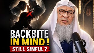 If I Backbite Someone in My Mind,  Is It Still a Sin? 