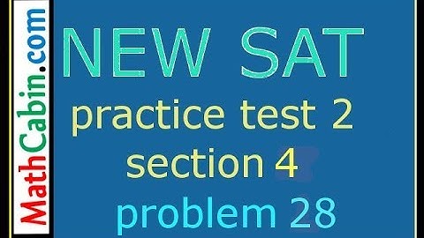 SAT Practice Test 2, Section 4, Problem 28