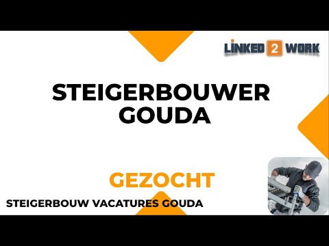 Vacature Steigerbouwer Gouda | Linked2work.nl | 2022