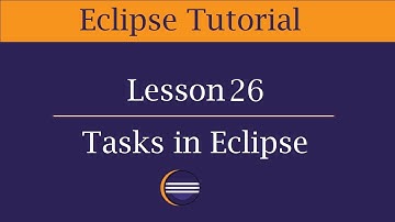 Tasks in Eclipse | Lesson 26 | Manage Tasks