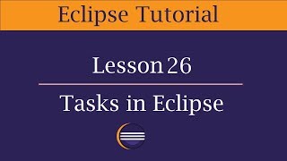 Tasks in Eclipse | Lesson 26 | Manage Tasks