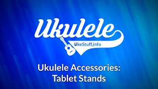 Ukulele Accessories: Tablet Stands