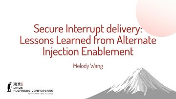 Secure Interrupt delivery: Lessons Learned from Alternate Injection Enablement - Melody Wang (AMD)