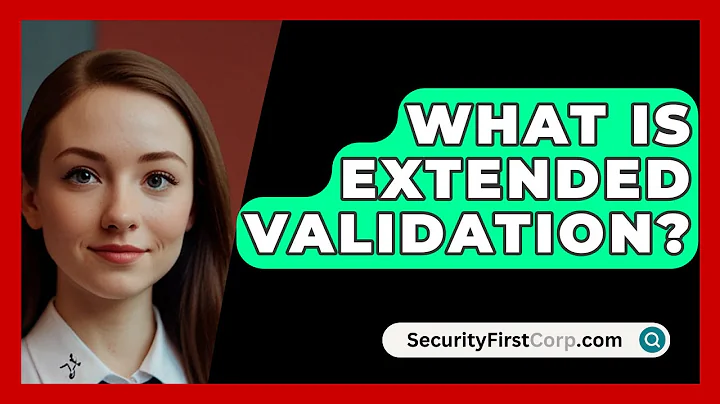 What Is Extended Validation? - SecurityFirstCorp.com