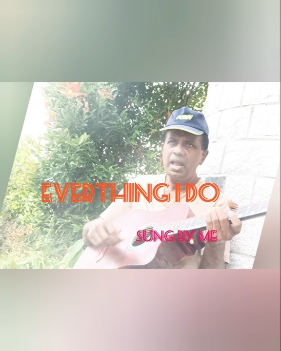 Everything I do -sung by me here (Originally sung by Bryan Adams)