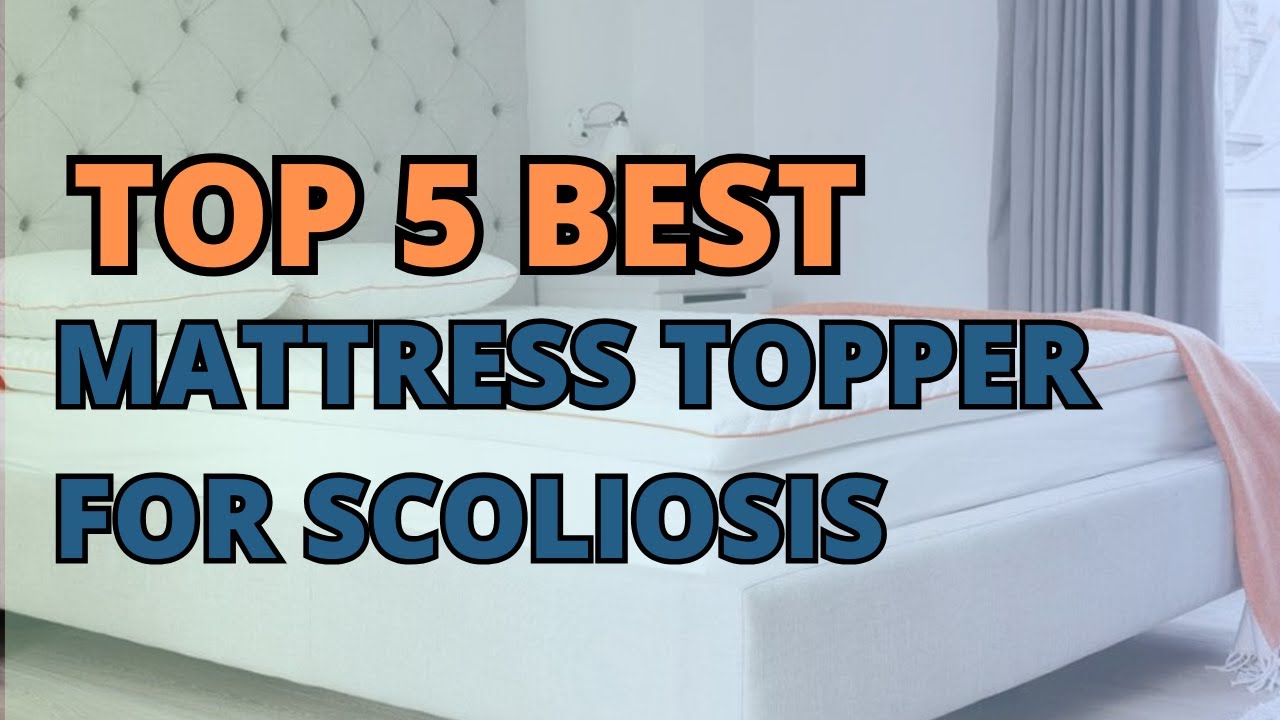 Top 5 Best Mattress Topper for Scoliosis Review in 2023 YouTube