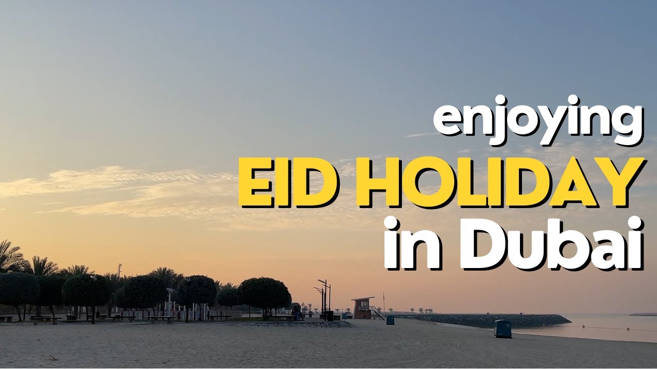 VLOG 3 EID HOLIDAY in DUBAI YouTube