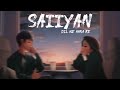 Saiyaan Dil Me Aana Re ( Slowed + Reverb ) Mp3 Song