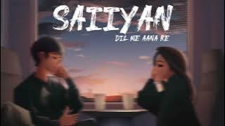 Saiyaan Dil Me Aana Re ( Slowed   Reverb )