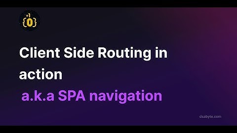 Client Side Routing(a.k.a SPA navigation) in action