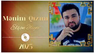 Elşən Əliyev - Mənin Qızım (Toy Mahnısı - 2025)