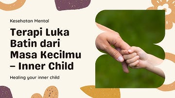 Sembuhkan Luka Batin dari Masa Kecilmu – Sesi Hipnoterapi Inner Child