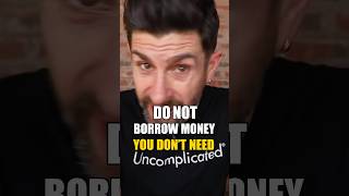 NEVER Borrow Money You Dont Need