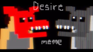 Desire || meme || 8-bit versions || FNAF || Aftons ||