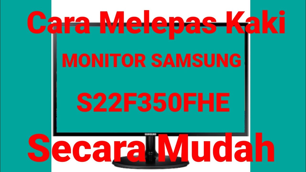 CARA MELEPAS KAKI PENYANGGA MONITOR SAMSUNG S22F350FHE YouTube