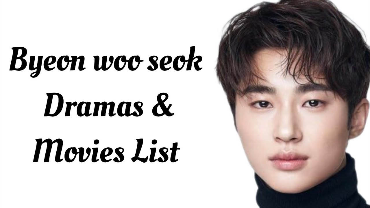 Byeon woo seok Dramas & Movies List 2023_2024 | Dramovia - YouTube