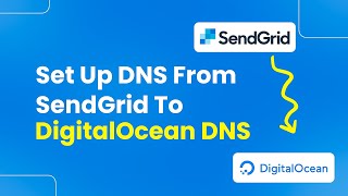 How to Set Up DNS from SendGrid to DigitalOcean DNS (Easily)