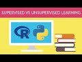 Machine Learning - Supervised VS Unsupervised Learning