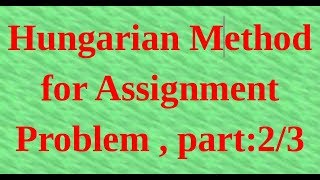 Hungarian Method for Assignment Problem , part:2/3