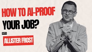 AI-Proof Your Job: Master the Future-Ready Mindset with Allister Frost (ReadyAlready Author)