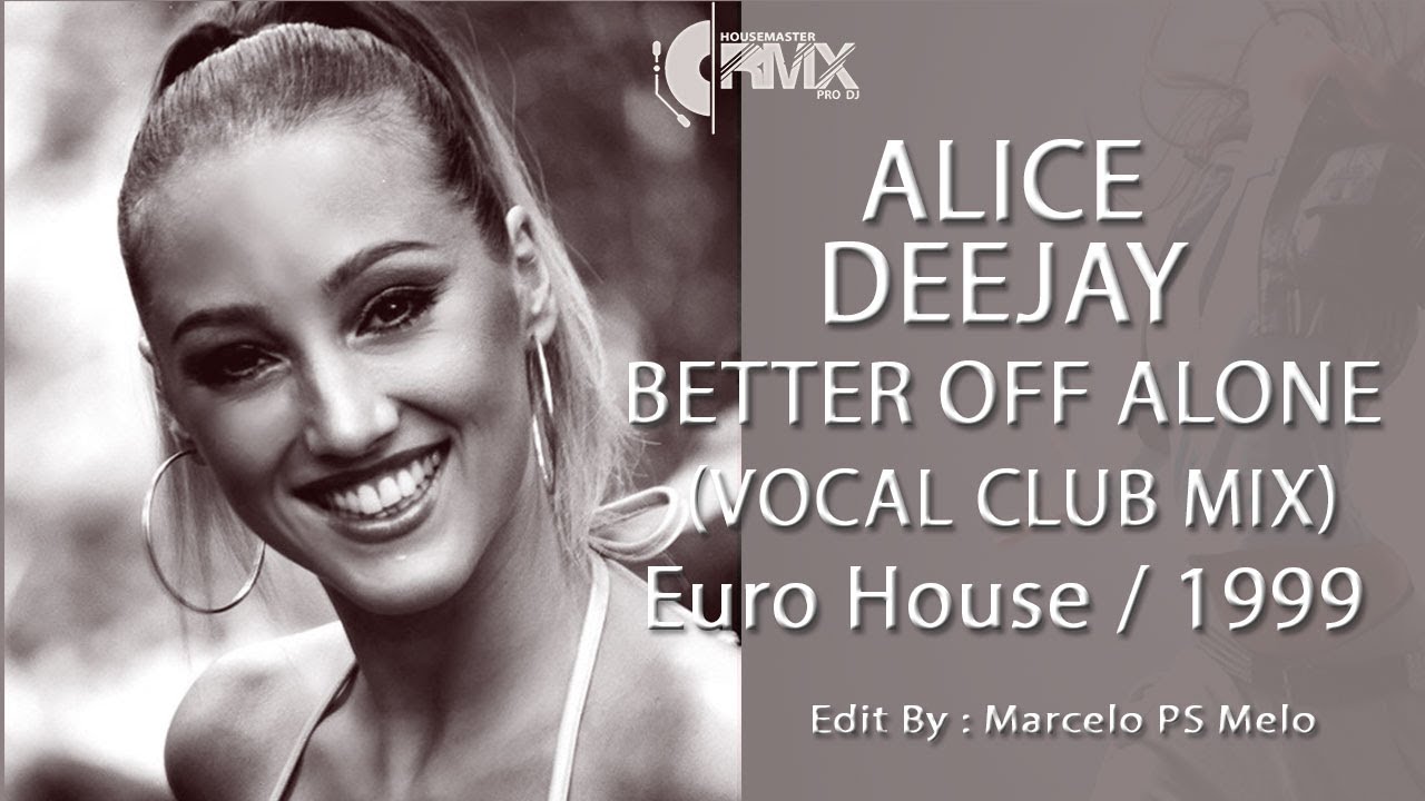 Alice Deejay - Better Off Alone (Vocal Club Mix) 1999 - YouTube
