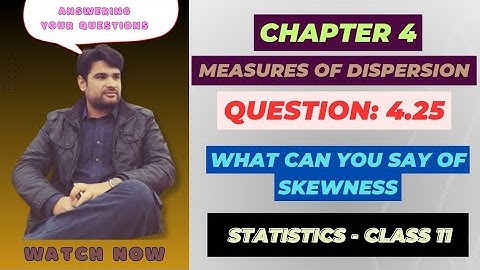 11 Class Statistics, Ch 4 Question 4.25 | What can you say of Skewness? | Statistics Lecture in urdu