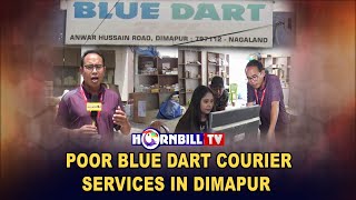 POOR BLUE DART COURIER SERVICES IN DIMAPUR