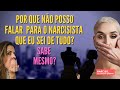 Por Que Não Posso Falar Para O Narcisista Que Eu Sei De Tudo Sabe Mesmo