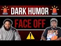 Dark humor face off 2 part 1