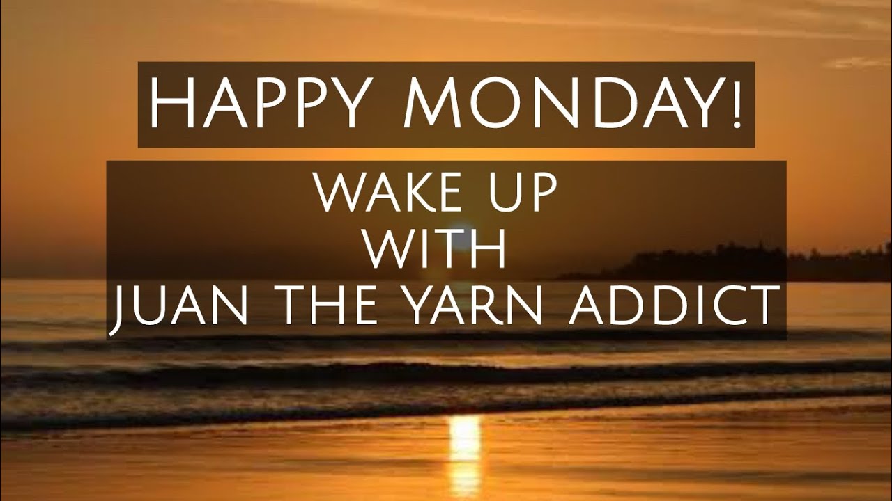 Live Ended! Happy Monday! Juan The Yarn Addict is live!