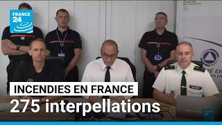Incendies en France : Laurent Nuñez annonce 275 interpellations ces dernières semaines