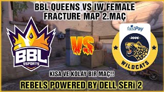 BBL QUEENS VS FASTPAY WILDCATS FEMALE 2. MAÇ FRACTURE | EASY MAÇ!! | REBELS VALORANT TURNUVASI