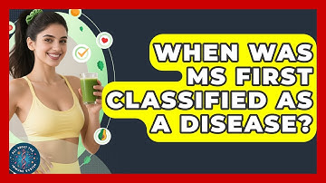 When Was MS First Classified As A Disease? - All About the Immune System