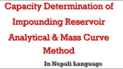 Capacity Determination of Impounding Reservoir using Mass Curve and Analytical Method (In Nepali)