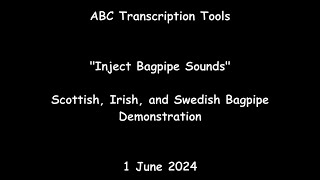 ABC Transcription Tools  'Inject Bagpipe Sounds'  Multiple Bagpipe Styles Demonstration