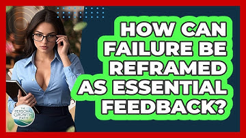How Can Failure Be Reframed As Essential Feedback? - The Personal Growth Path