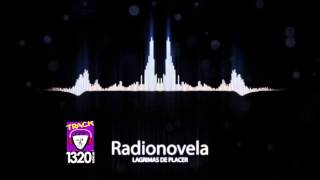 Radionovela Lagrimas de Placer -  Track 1320 AM - HD ACC