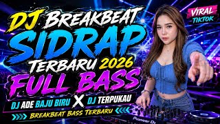 DJ BREAKBEAT SIDRAP TERBARU 2026 FULL BASS - DJ ADE BAJU BIRU X DJ TERPUKAU - BREAKBEAT BASS TERBARU
