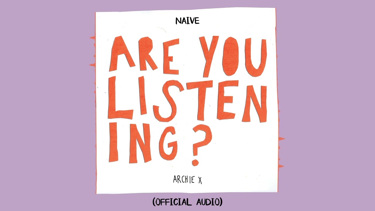 Watch Archie X – Naive (Official Audio) on YouTube Watch Archie X – Naive (Official Audio) on YouTube