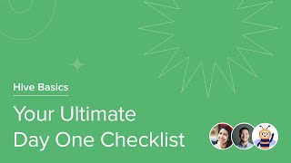 Your Ultimate Day 1 Checklist | Hive Basics (1)