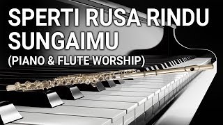 Piano & Flute ; Sperti Rusa Rindu SungaiMu - Lagu Rohani